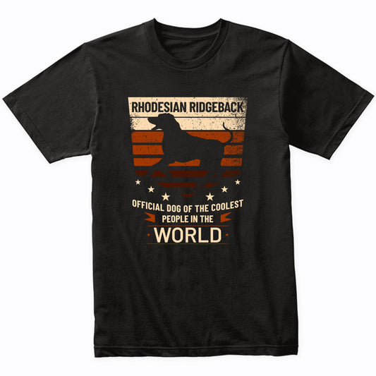 Rhodesian Ridgeback Official Dog Of The Coolest People In The World T-Shirt