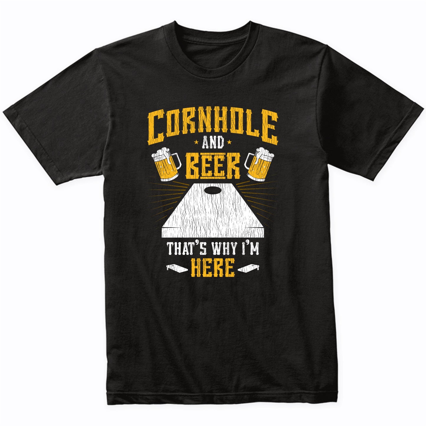 Cornhole and Beer That's Why I'm Here Funny Cornhole T-Shirt