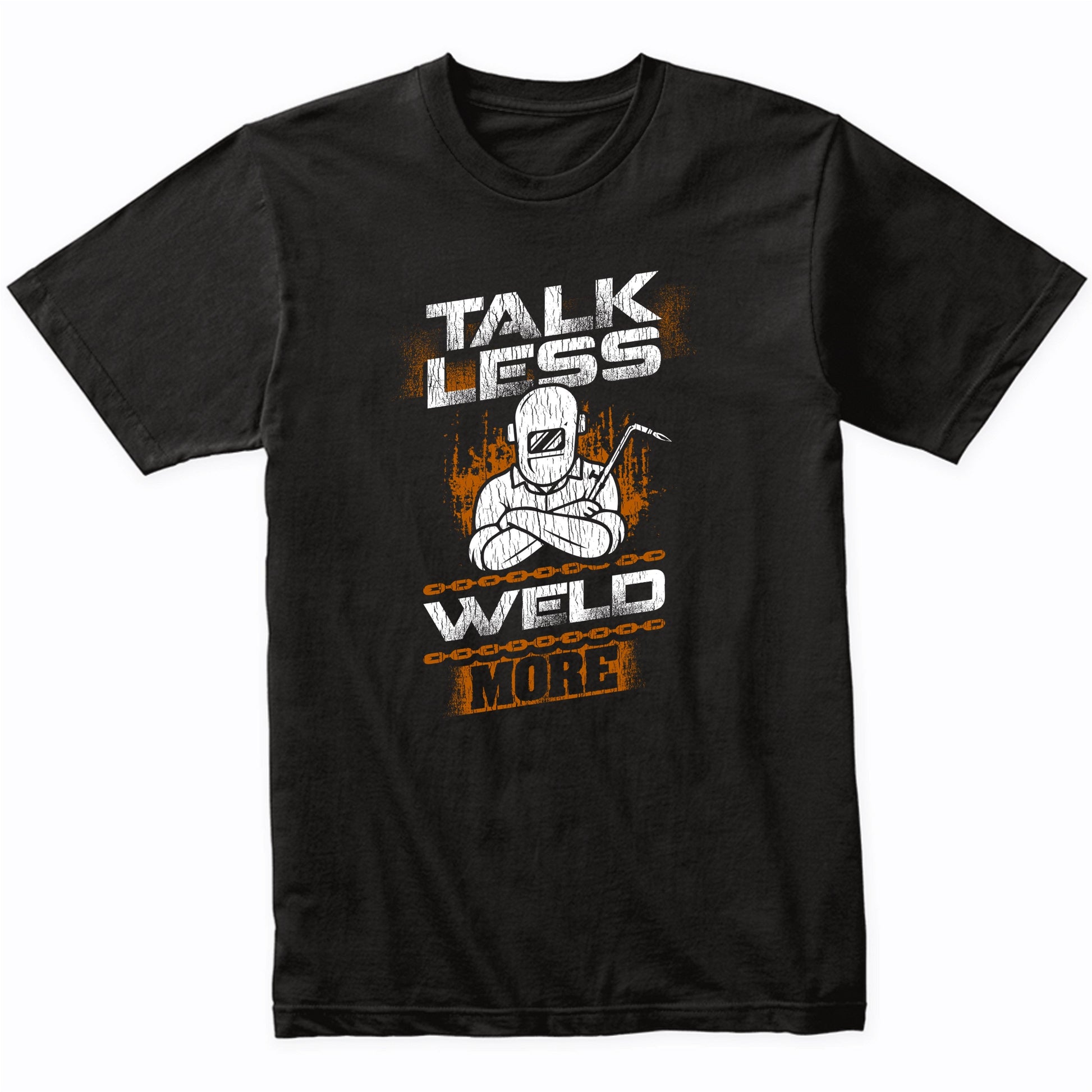 Talk Less Weld More Funny Welder Welding Quote T-Shirt