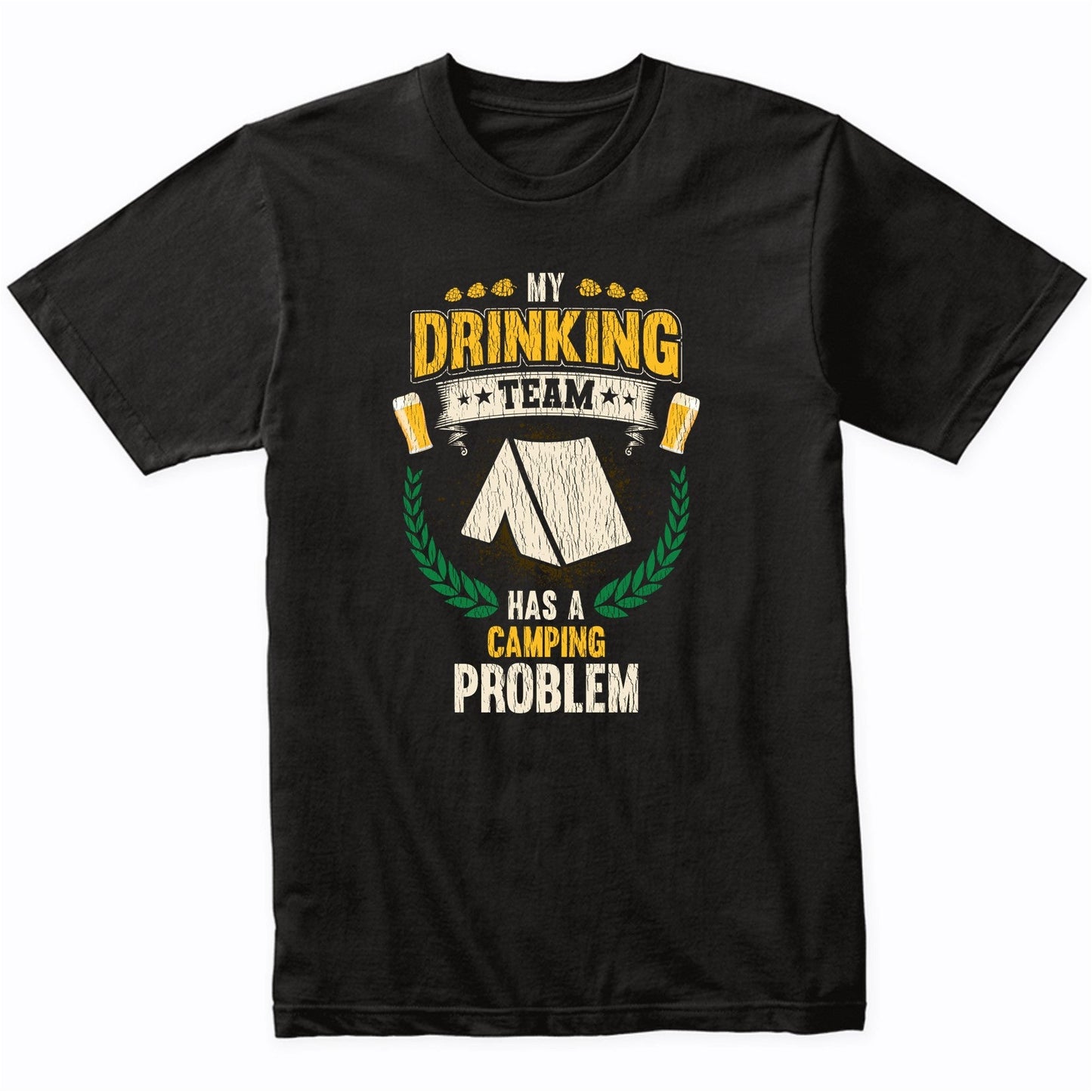 My Drinking Team Has A Camping Problem Funny Camping T-Shirt