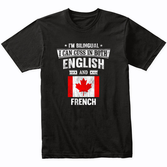 I'm Bilingual I Can Cuss In Both English and French Funny Canada Flag T-Shirt