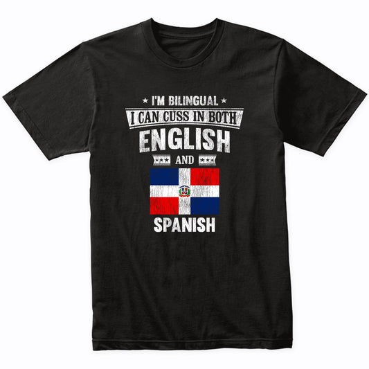 I'm Bilingual I Can Cuss In Both English and Spanish Funny Dominican Republic Flag T-Shirt