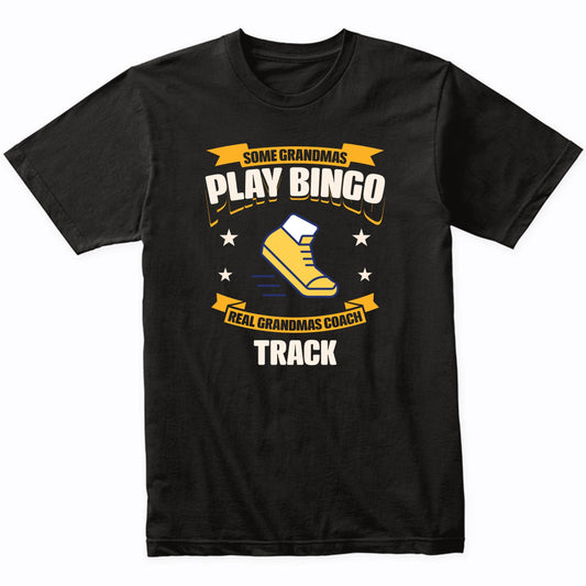 Some Grandmas Play Bingo Real Grandmas Coach Track Funny T-Shirt