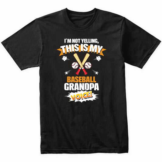 I'm Not Yelling This Is My Baseball Grandpa Voice Funny T-Shirt