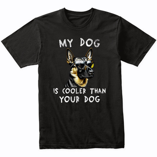German Shepherd My Dog Is Cooler Than Your Dog Funny Dog Owner T-Shirt