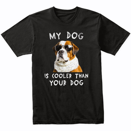 Saint Bernard My Dog Is Cooler Than Your Dog Funny Dog Owner T-Shirt