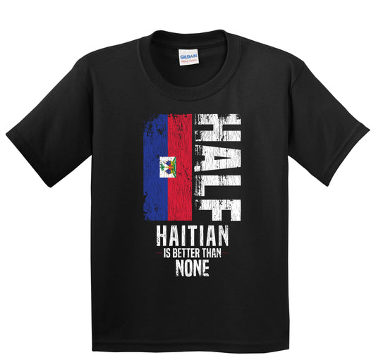 Half Haitian Is Better Than None Funny Haitian Flag Youth T-Shirt