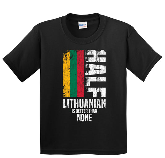 Half Lithuanian Is Better Than None Funny Lithuanian Flag Youth T-Shirt