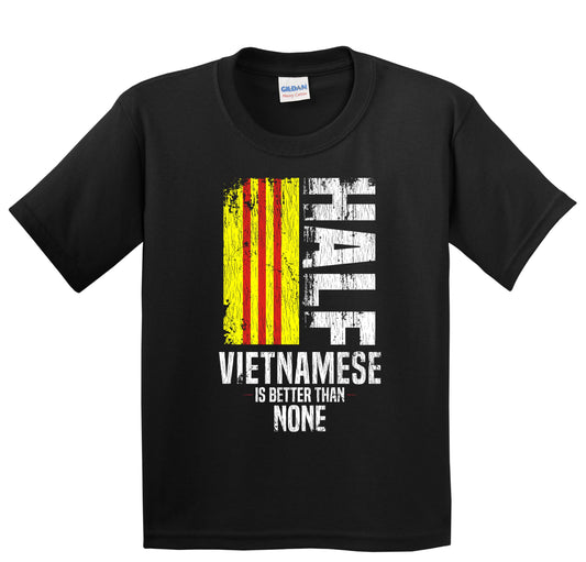 Half Vietnamese Is Better Than None Funny Vietnamese Flag Youth T-Shirt