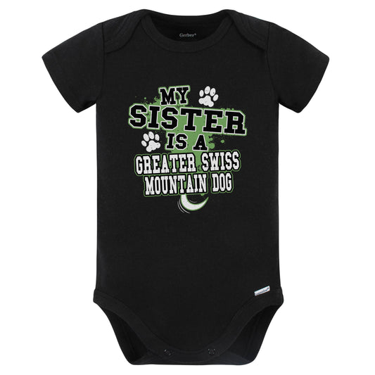 My Sister Is A Greater Swiss Mountain Dog Funny Baby Bodysuit (Black)