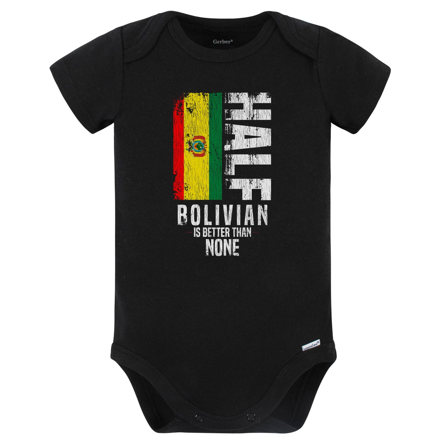 Half Bolivian Is Better Than None Funny Bolivian Flag Baby Bodysuit (Black)