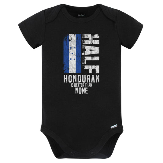 Half Honduran Is Better Than None Funny Honduran Flag Baby Bodysuit (Black)