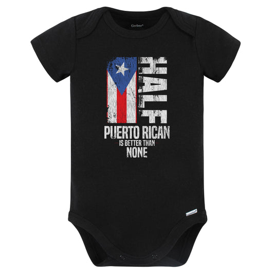 Half Puerto Rican Is Better Than None Funny Puerto Rico Flag Baby Bodysuit (Black)