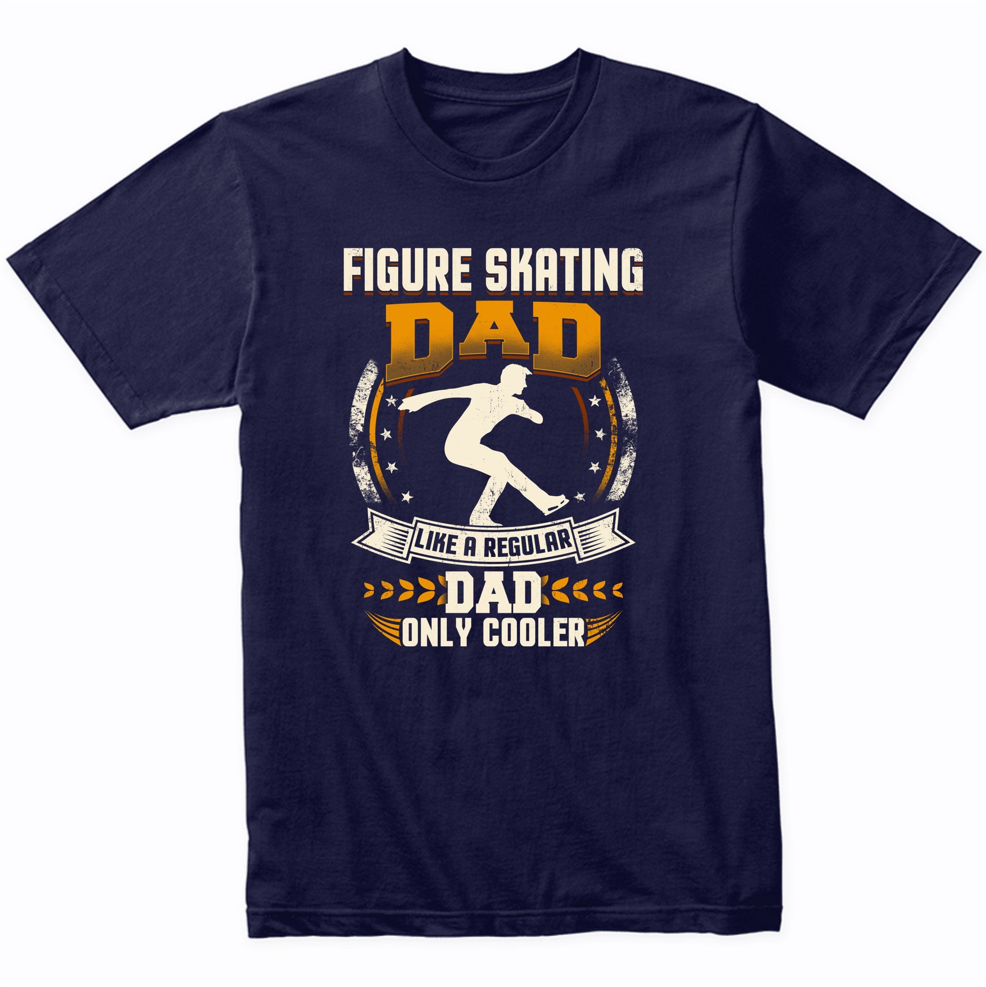 Figure Skating Dad Like A Regular Dad Only Cooler Funny T-Shirt
