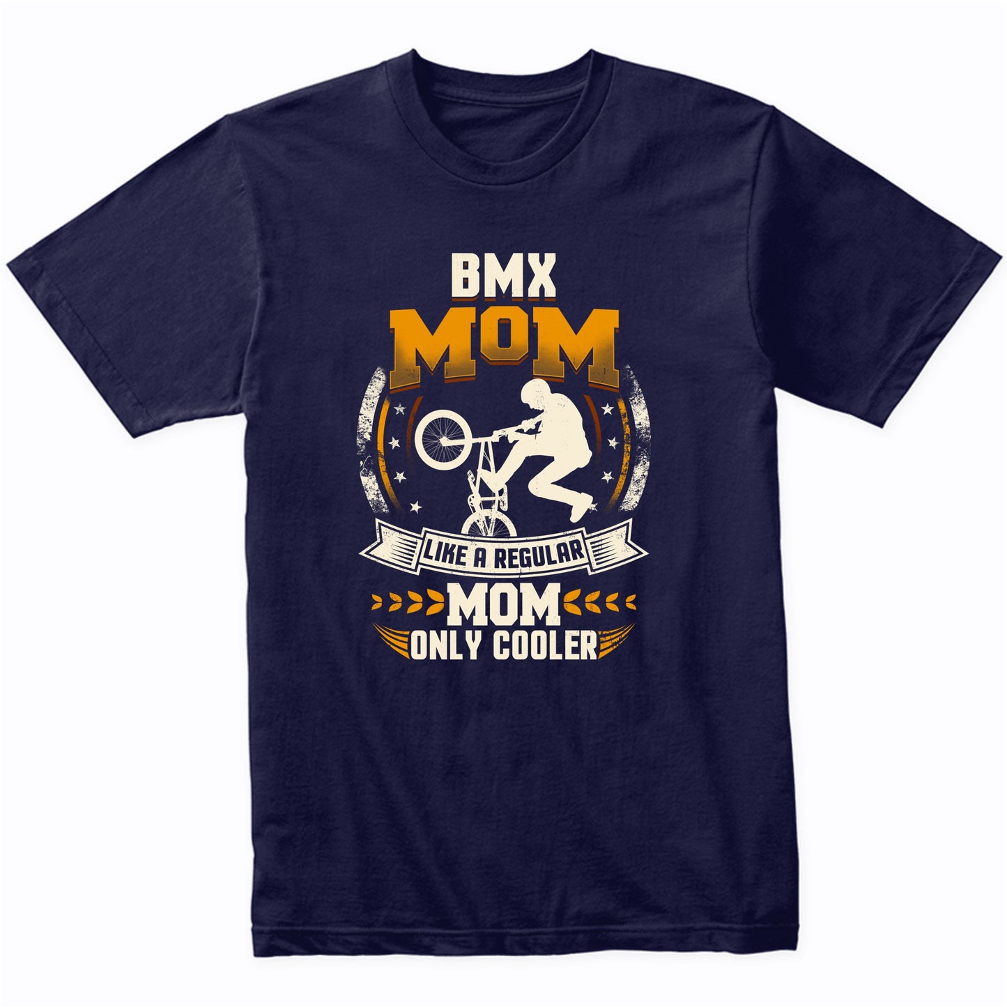 BMX Mom Like A Regular Mom Only Cooler Funny T-Shirt