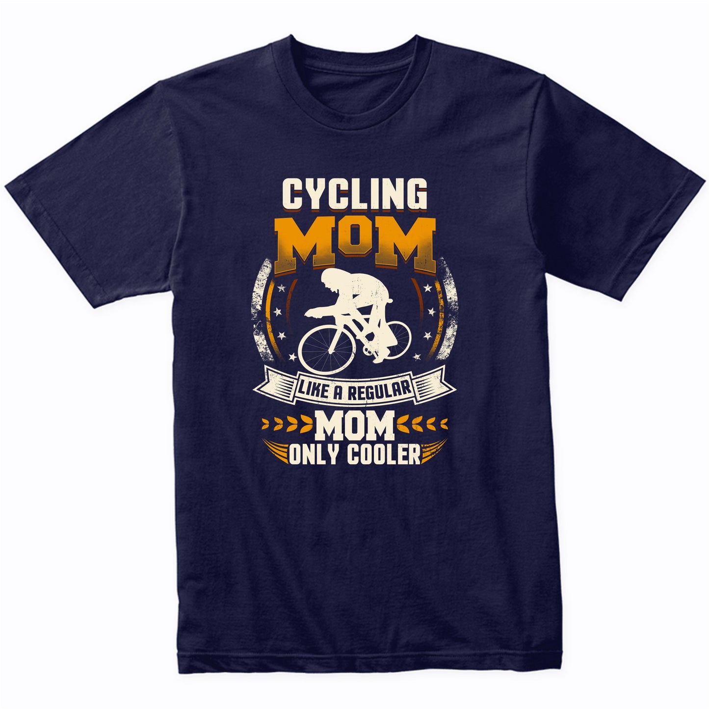 Cycling Mom Like A Regular Mom Only Cooler Funny T-Shirt