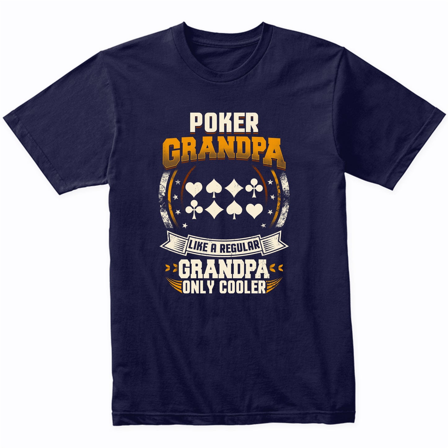 Poker Grandpa Like A Regular Grandpa Only Cooler Funny T-Shirt