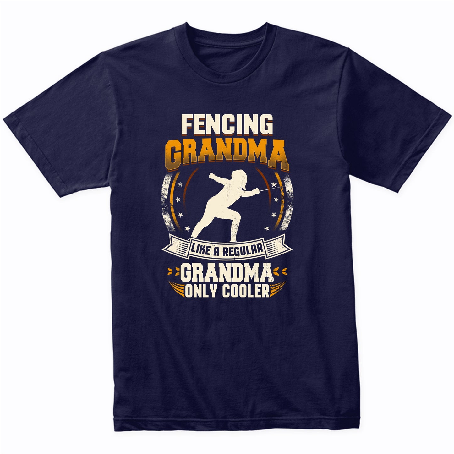 Fencing Grandma Like A Regular Grandma Only Cooler Funny T-Shirt