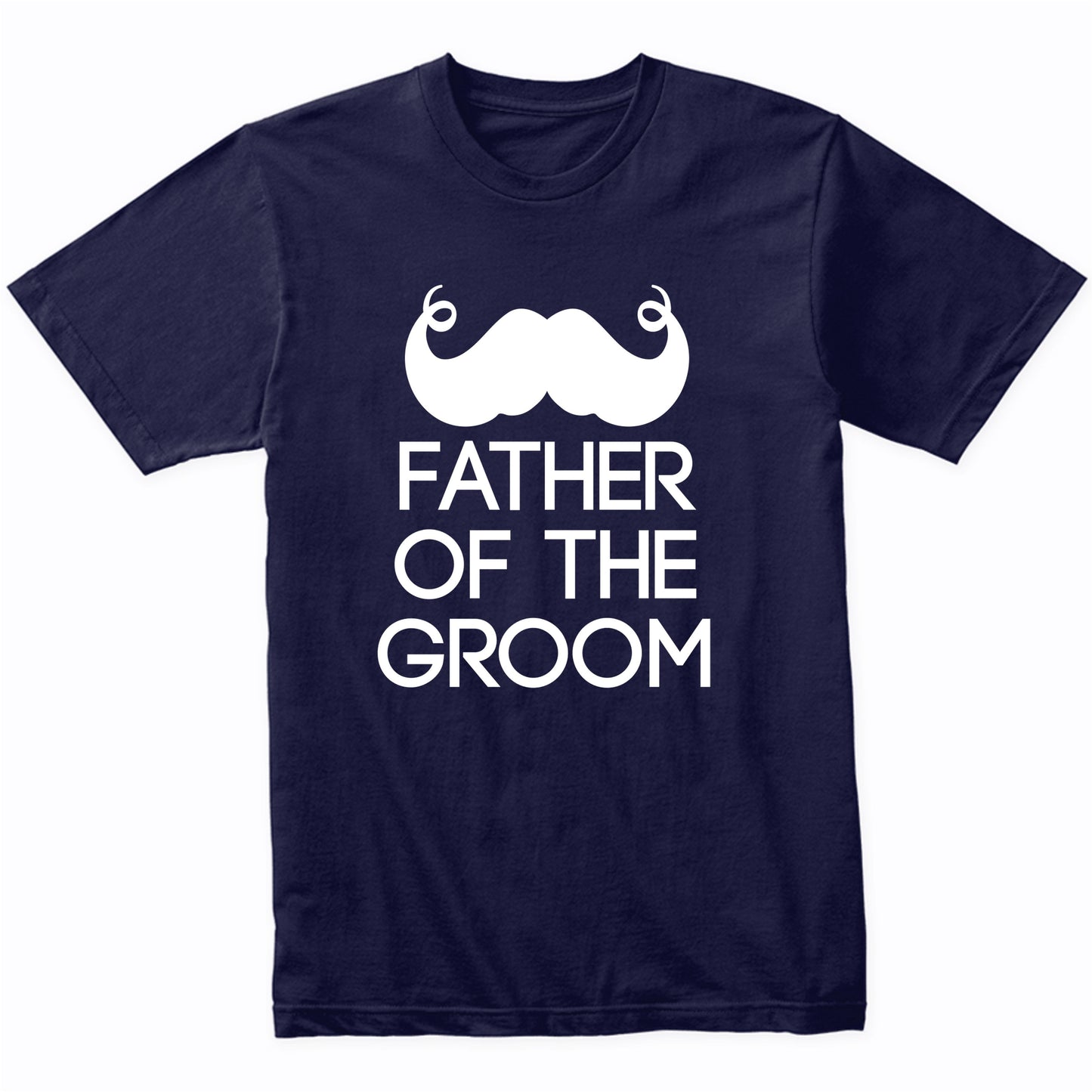 Father Of The Groom Mustache Wedding Party Shirt