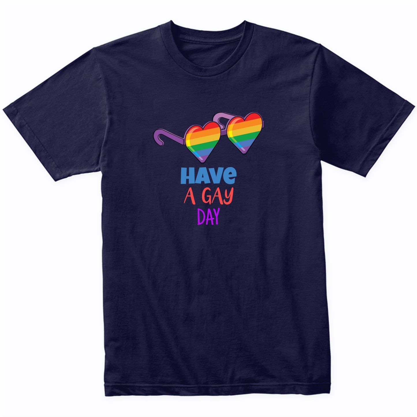Have A Gay Day LGBTQ Gay Pride Rainbow Sunglasses T-Shirt