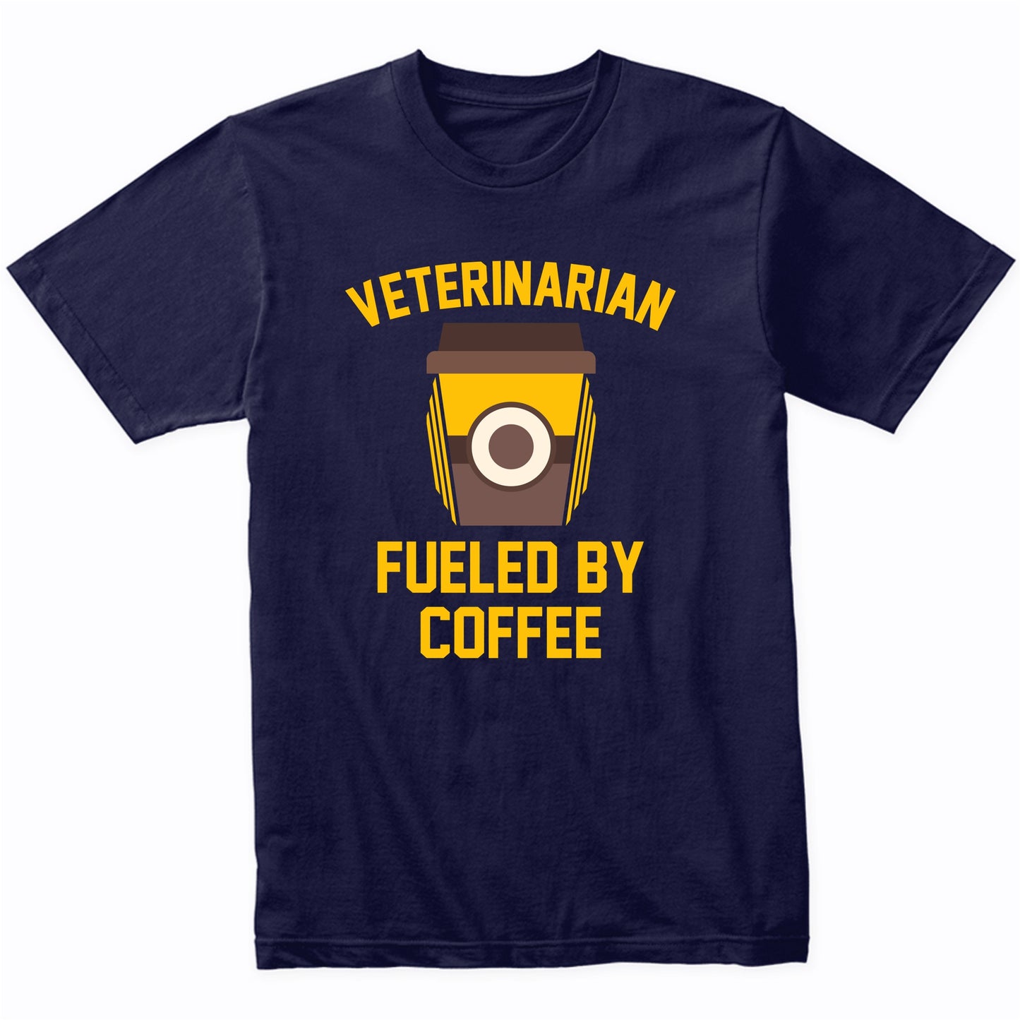Veterinarian Fueled By Coffee Funny Shirt
