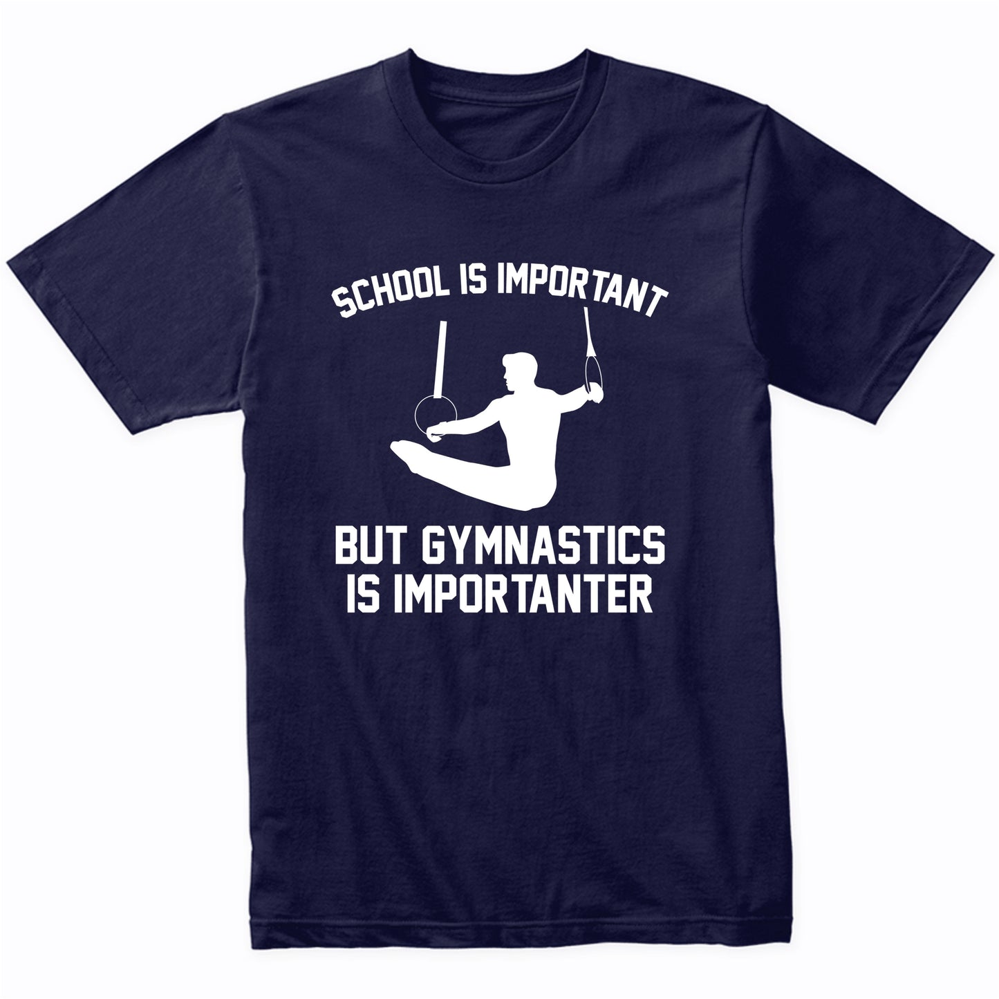 School Is Important But Gymnastics Is Importanter Funny Shirt