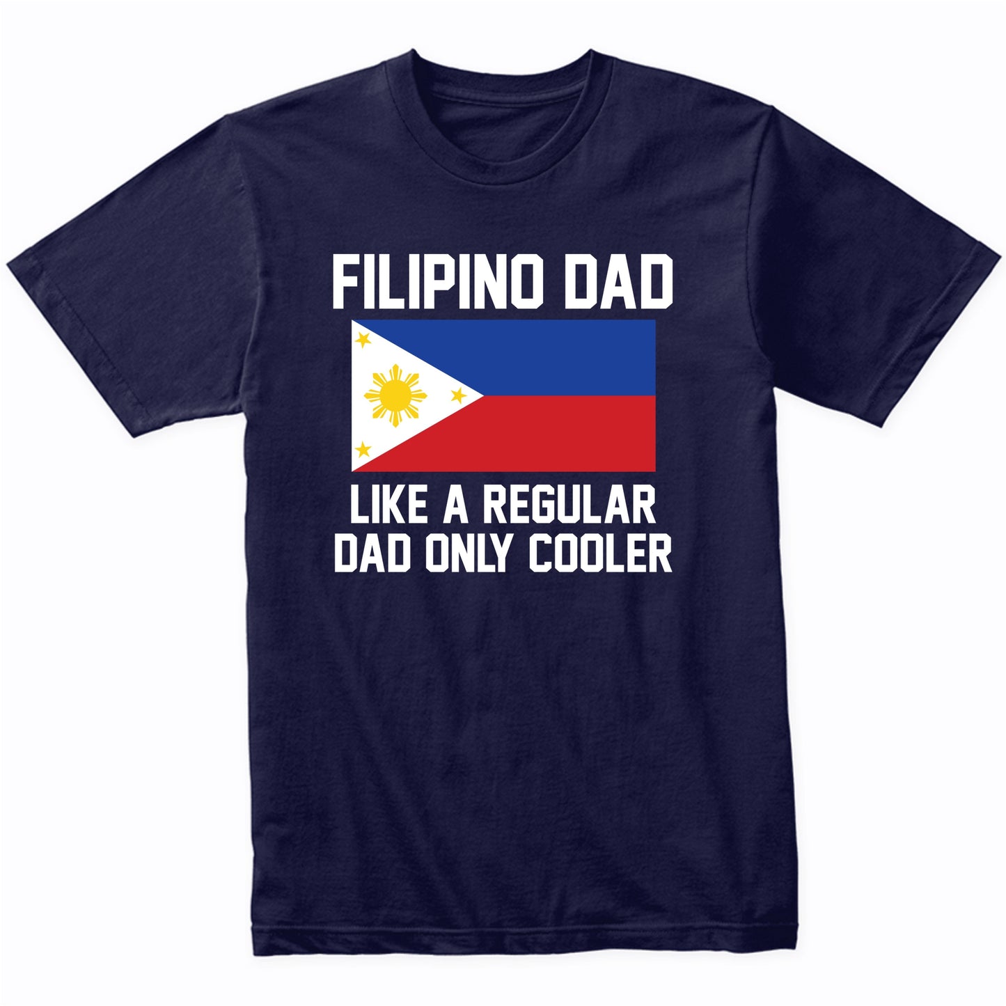 Filipino Dad Like A Regular Dad Only Cooler Shirt