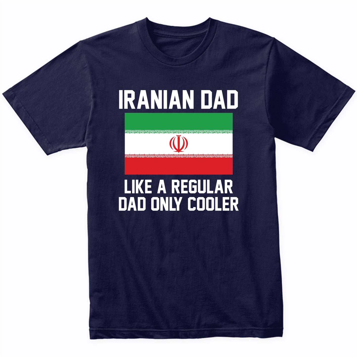 Iranian Dad Like A Regular Dad Only Cooler Shirt