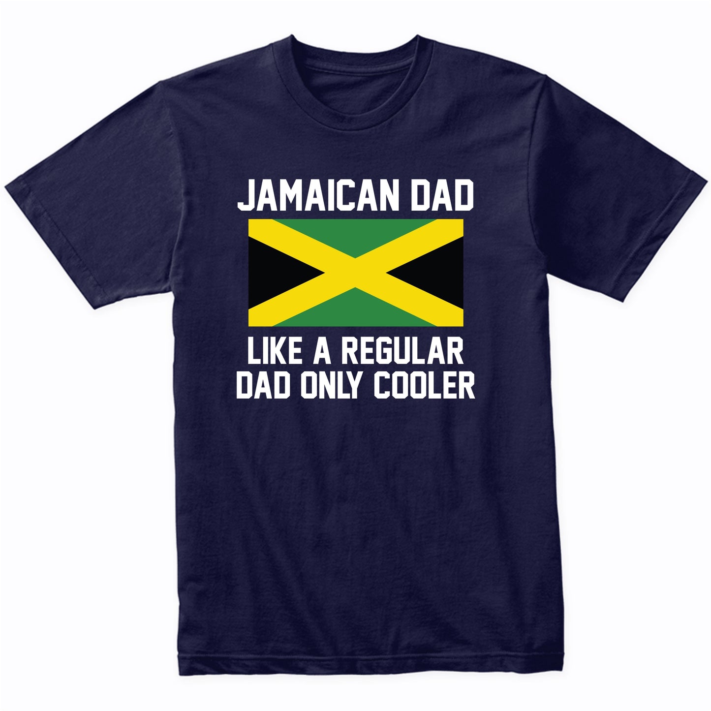 Jamaican Dad Like A Regular Dad Only Cooler Shirt