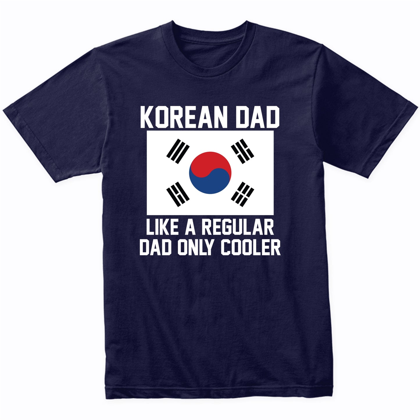 Korean Dad Like A Regular Dad Only Cooler Shirt