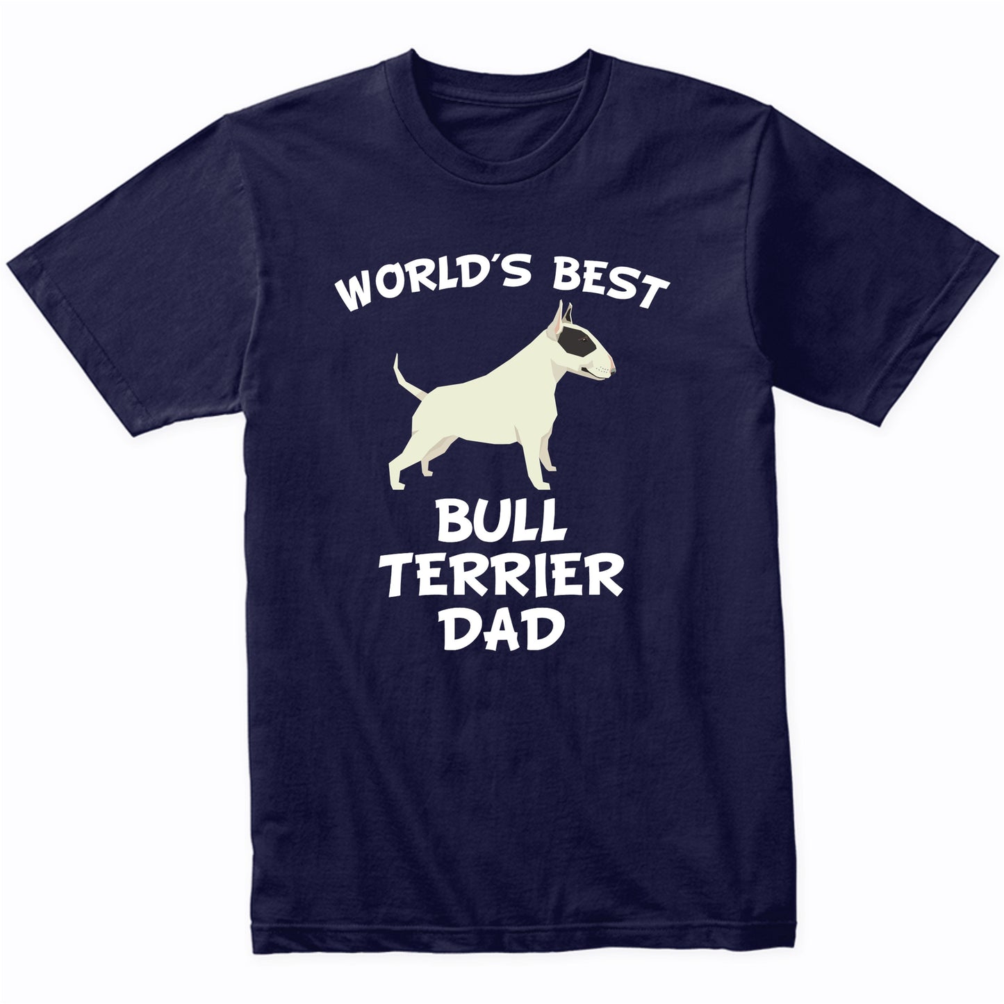 World's Best Bull Terrier Dad Dog Owner Shirt