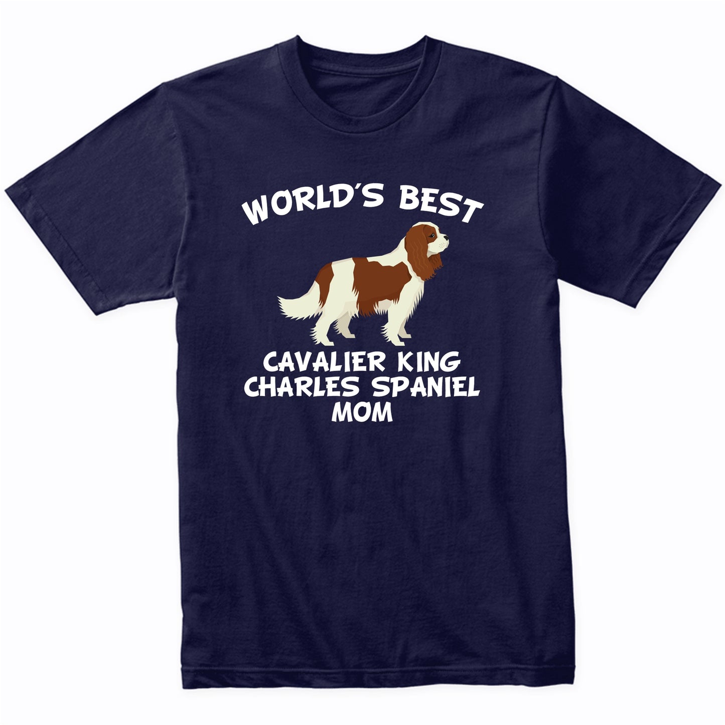 World's Best Cavalier King Charles Spaniel Mom Dog Owner Shirt