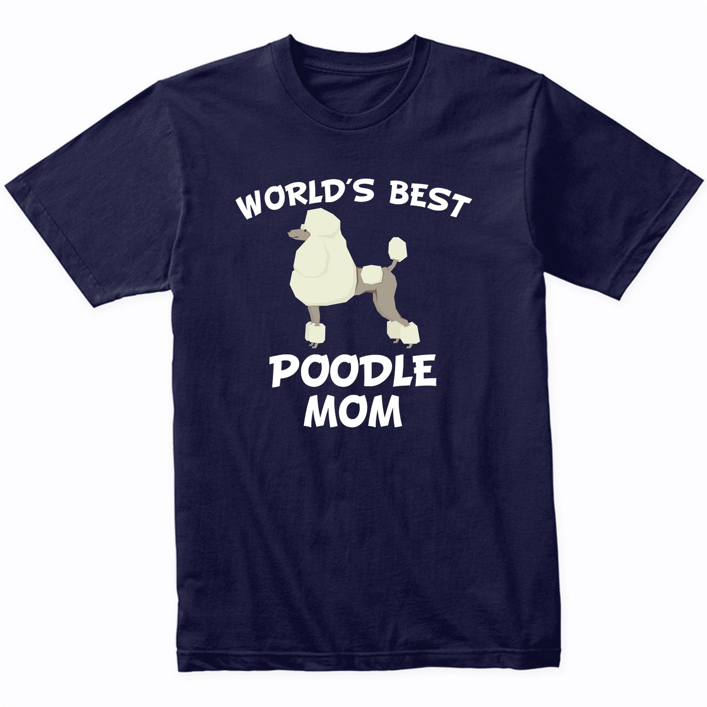 World's Best Poodle Mom Dog Owner Shirt