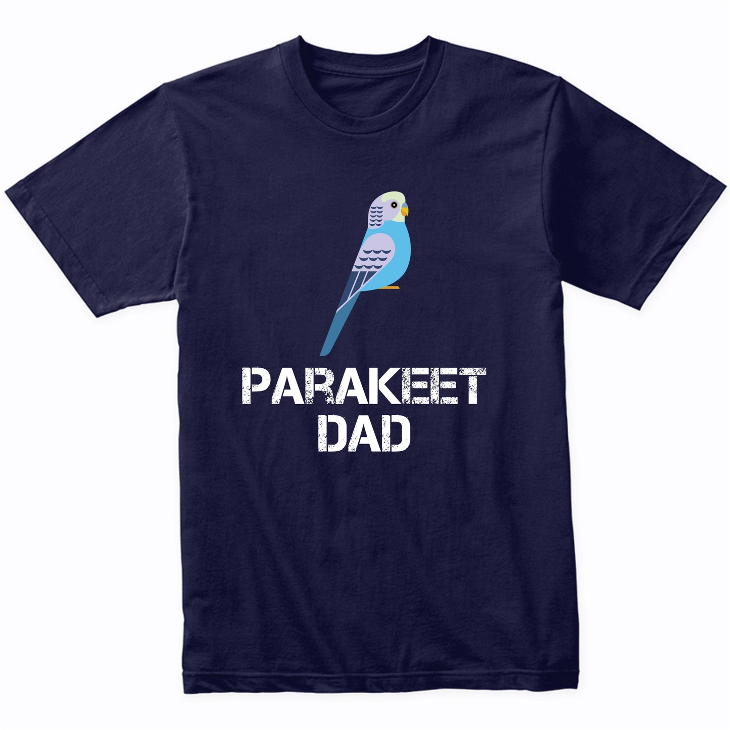 Parakeet Dad Shirt - Bird Owner T-Shirt