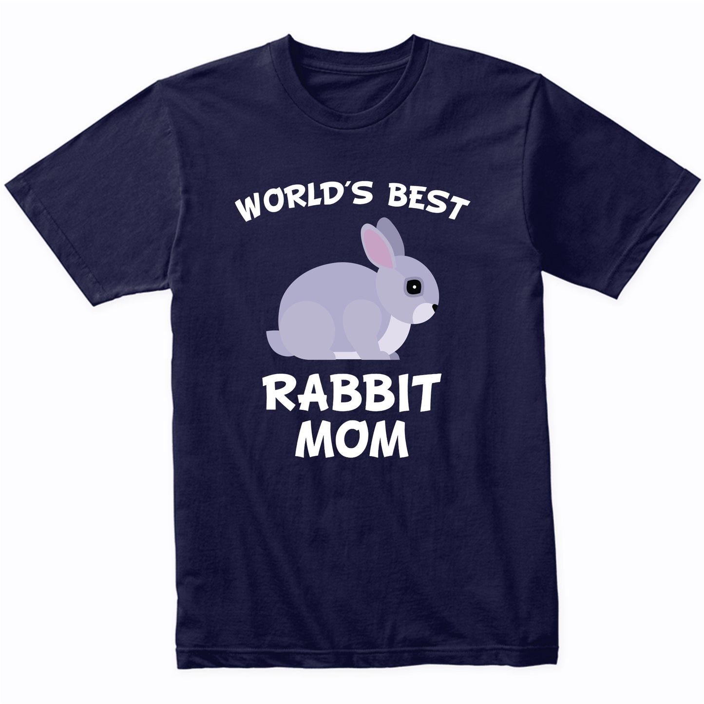 World's Best Rabbit Mom Bunny Owner T-Shirt