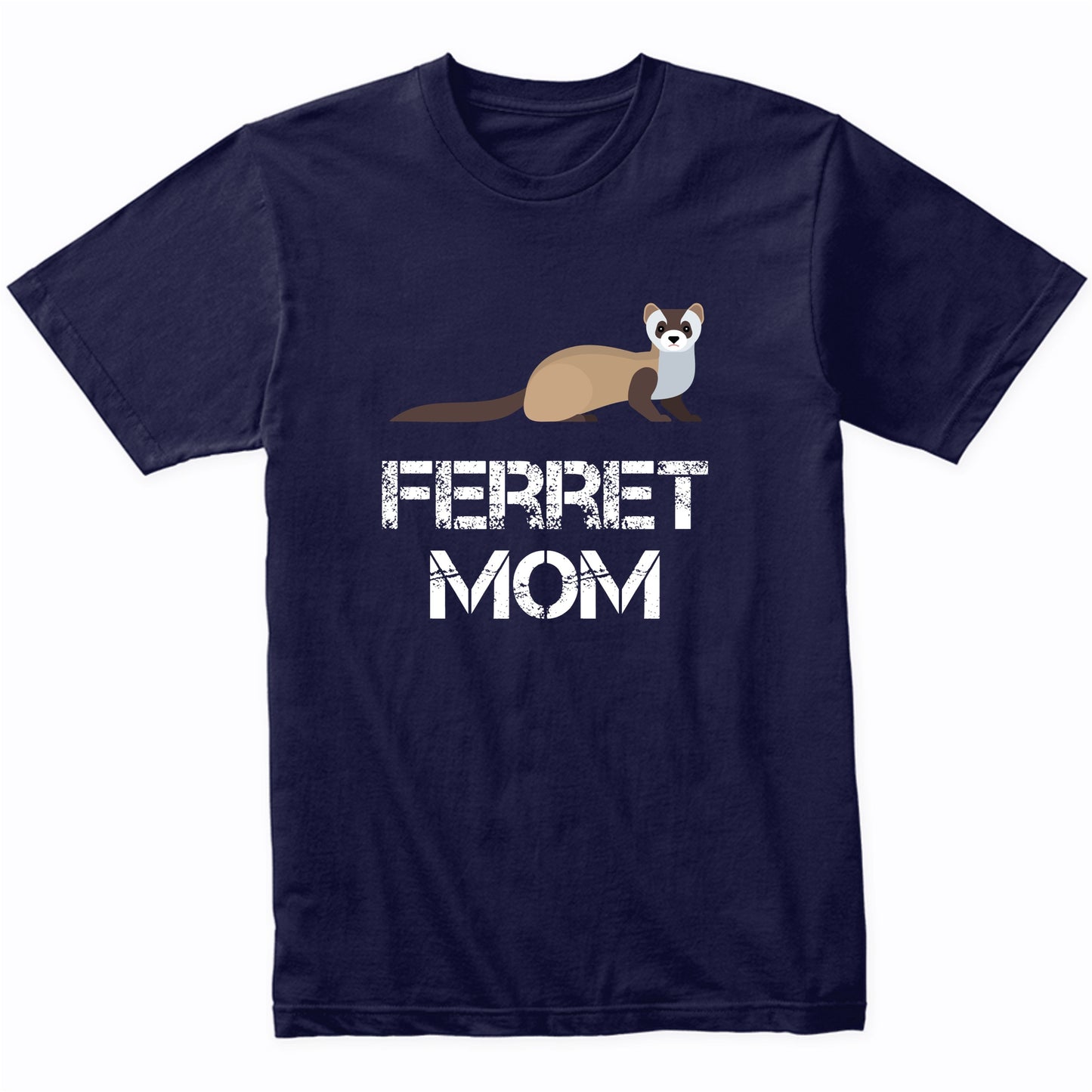 Ferret Mom Shirt - Ferret Owner T-Shirt