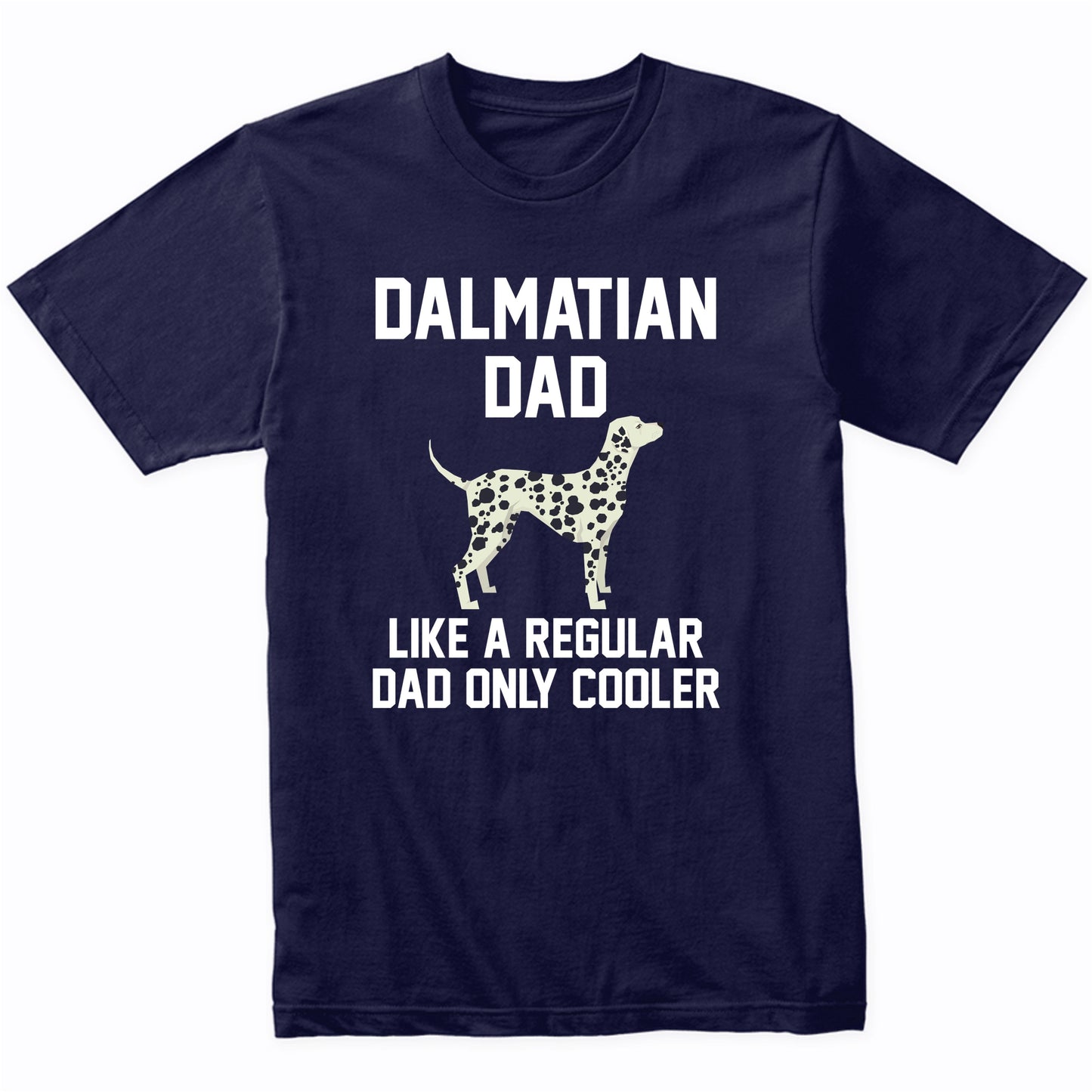 Dalmatian Shirt - Funny Dalmatian Dad T-Shirt