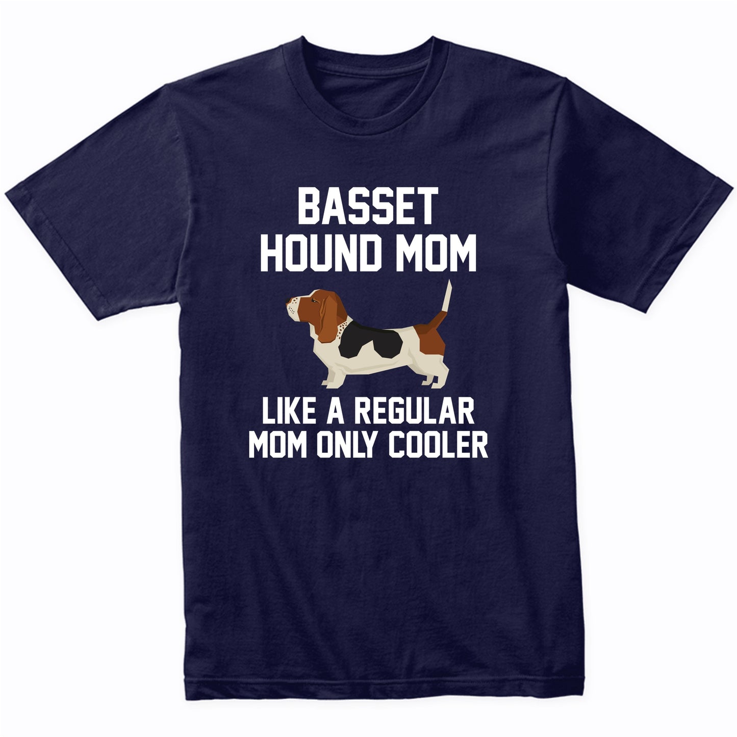 Basset Hound Shirt - Funny Basset Hound Mom T-Shirt