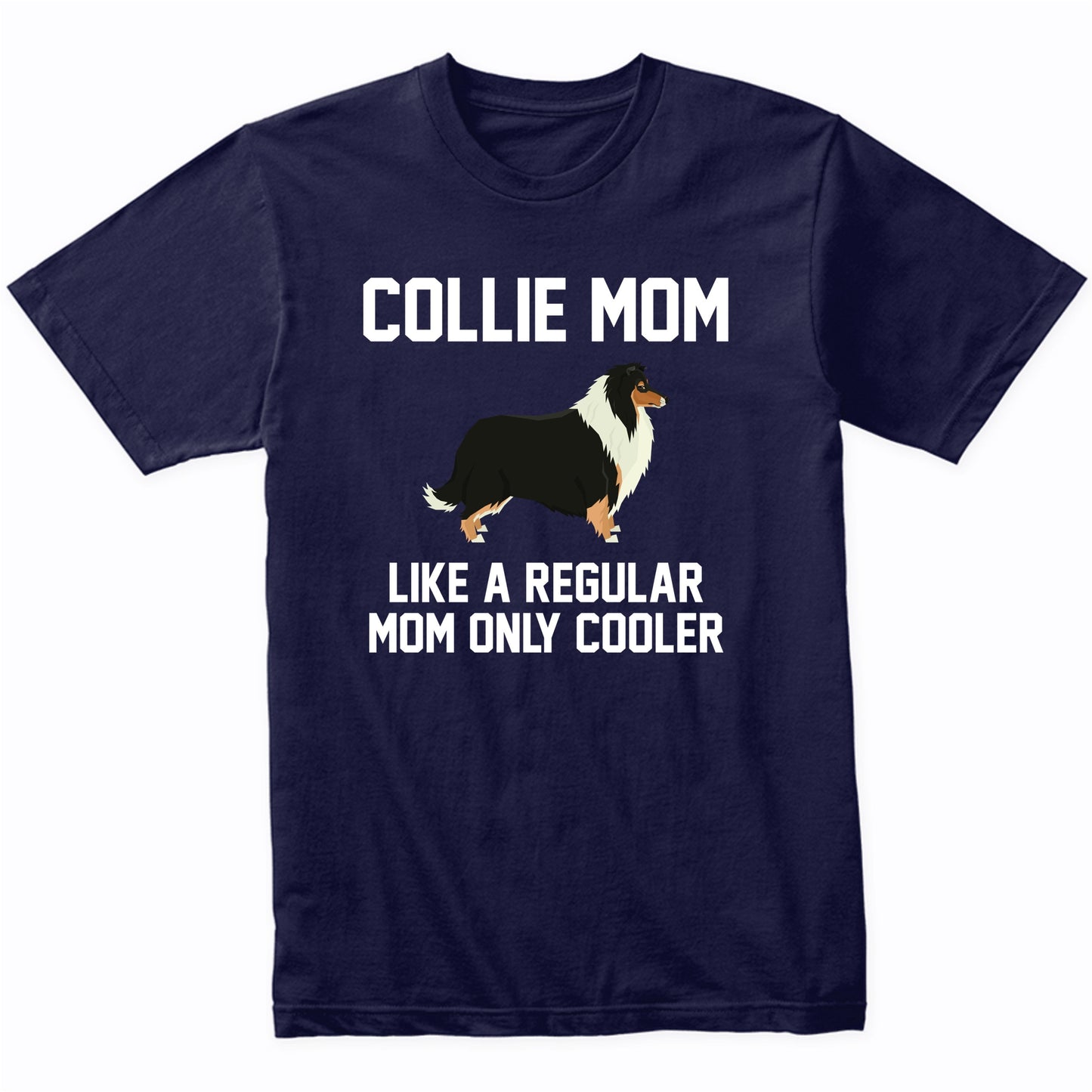 Collie Shirt - Funny Collie Mom T-Shirt