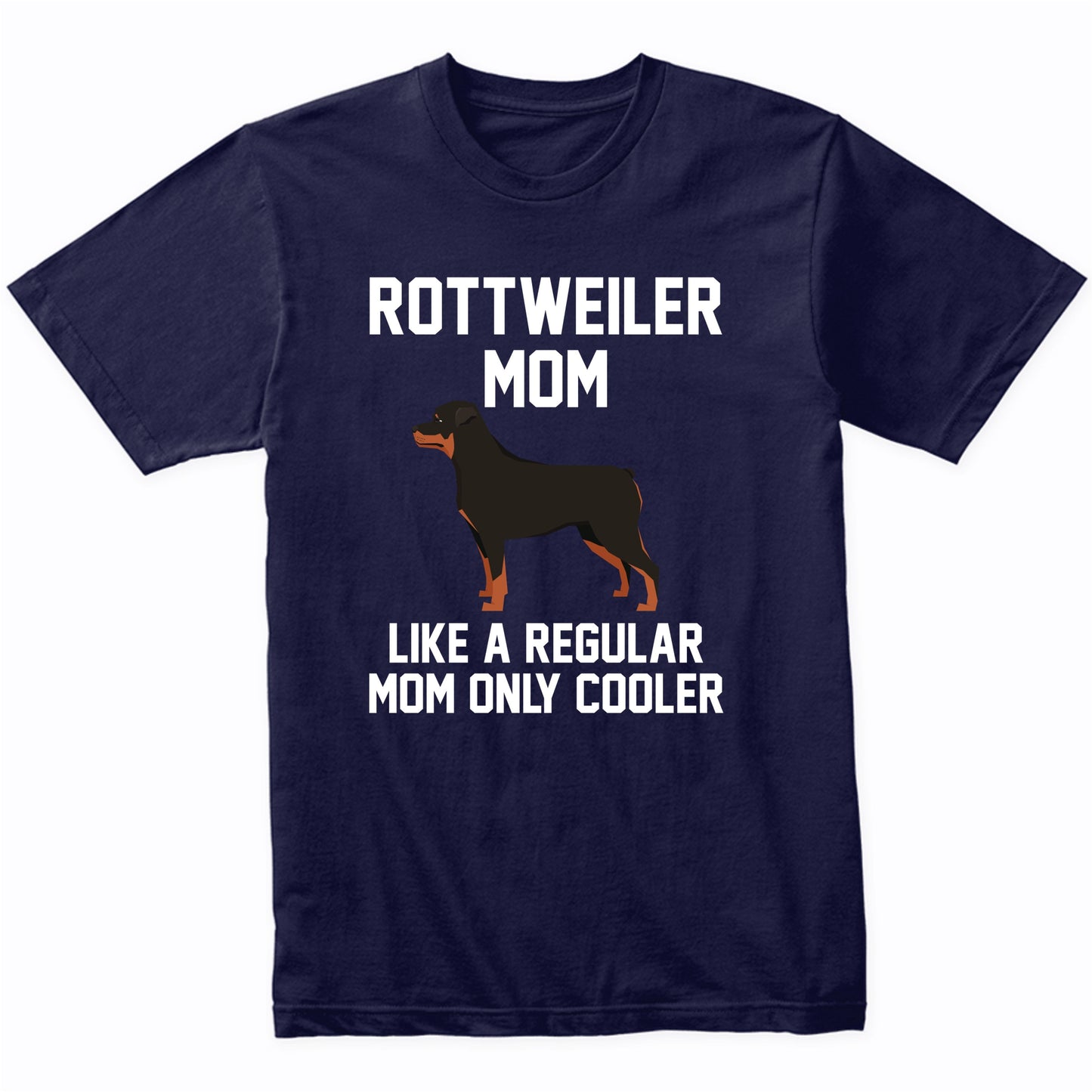 Rottweiler Shirt - Funny Rottweiler Mom T-Shirt