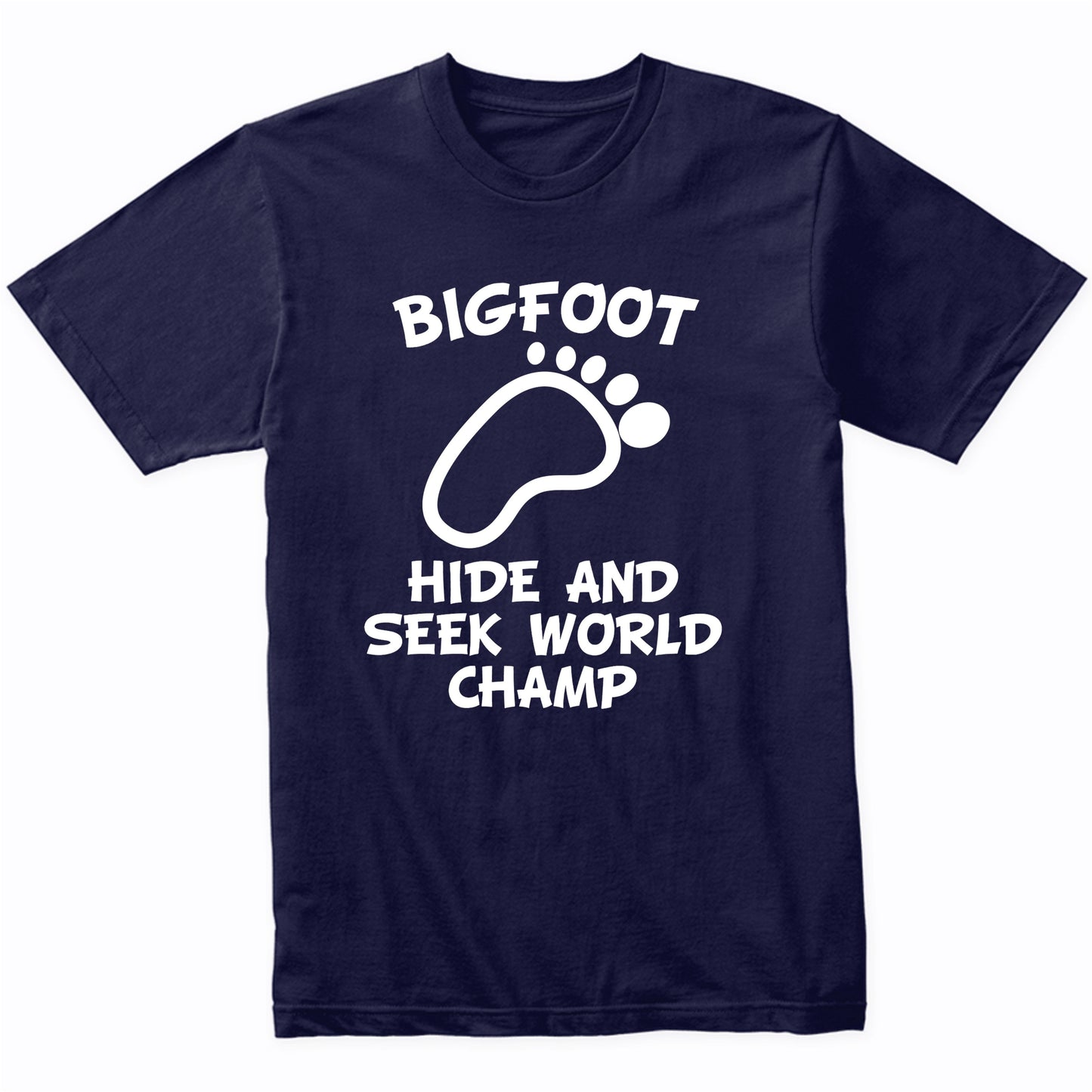 Funny Bigfoot Shirt Hide And Seek World Champ