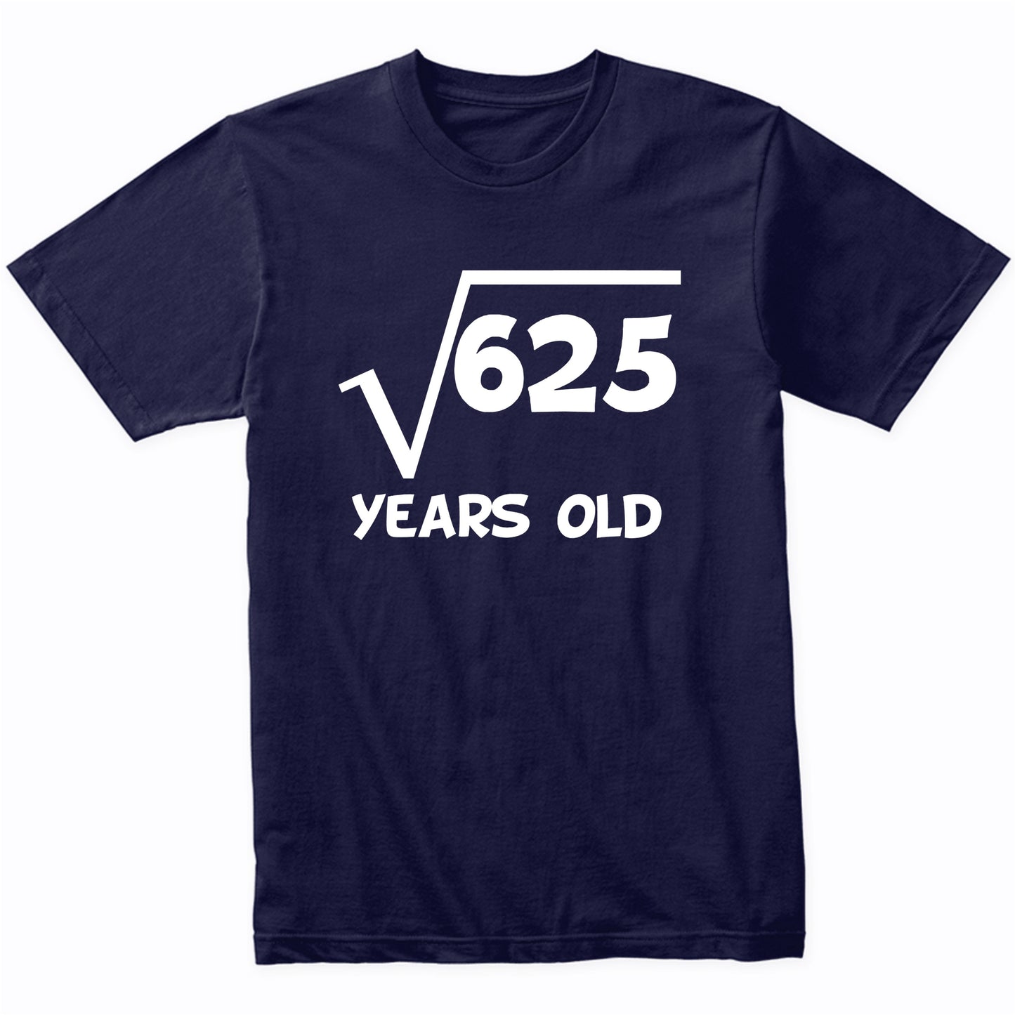 25th Birthday Shirt Square Root 25 Years Old Math T-Shirt