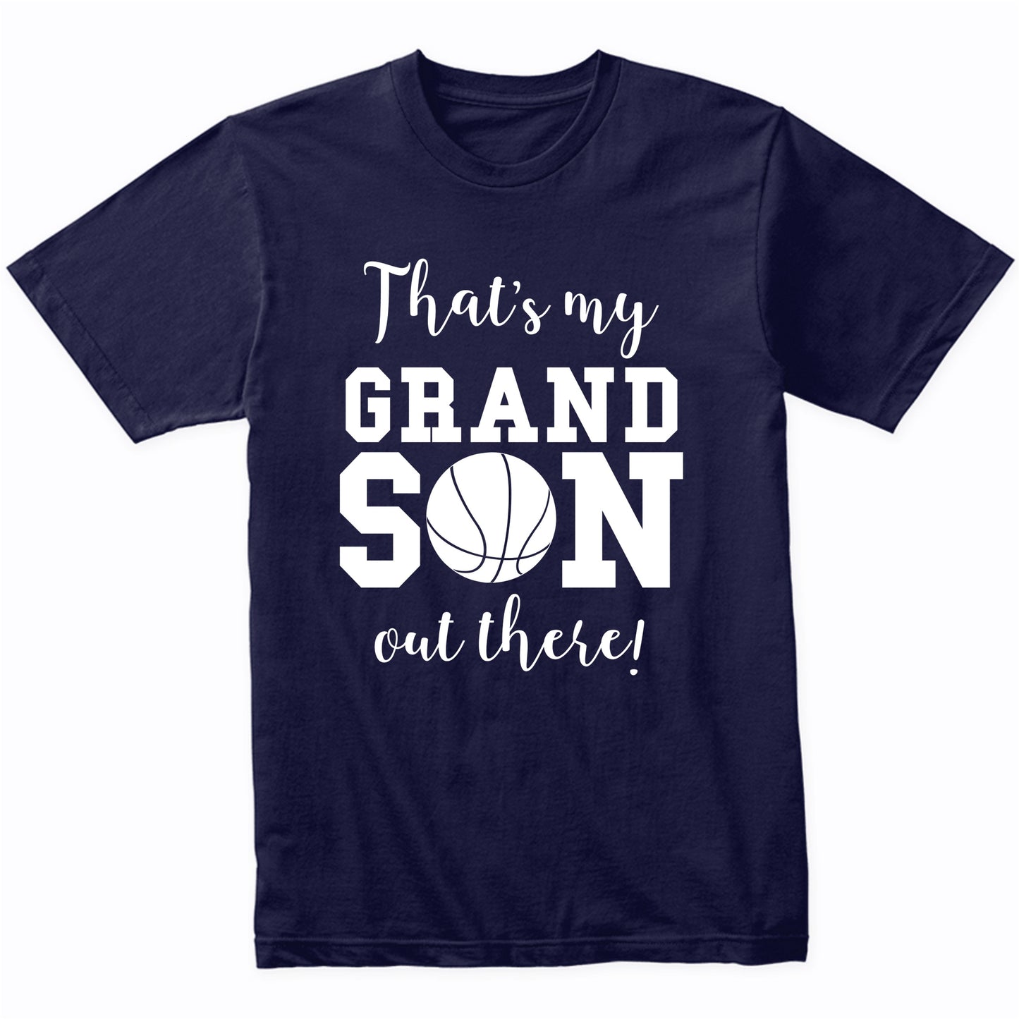 That's My Grandson Out There Basketball Grandma Grandpa Shirt