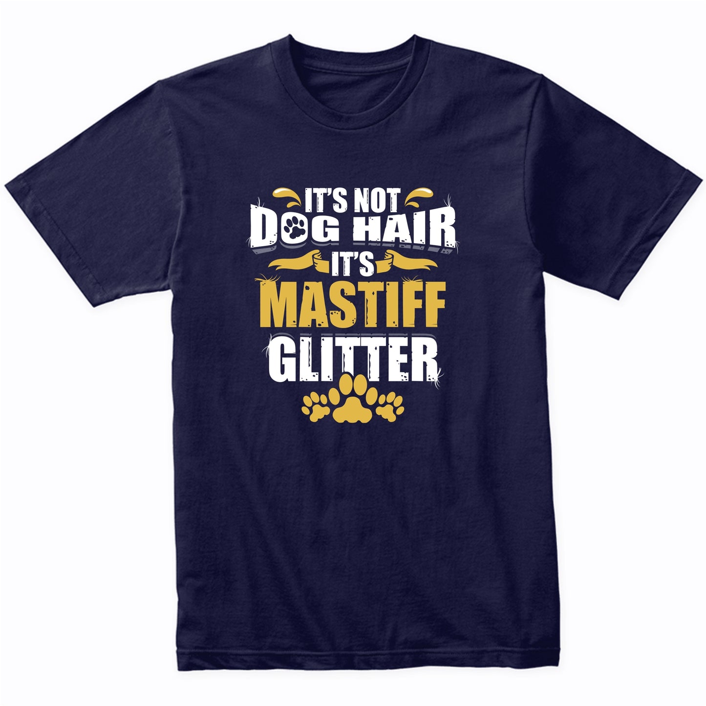 It's Not Dog Hair It's Mastiff Glitter T-Shirt