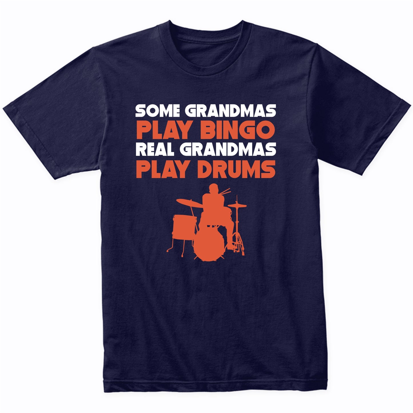 Some Grandmas Play Bingo Real Grandmas Play Drums T-Shirt