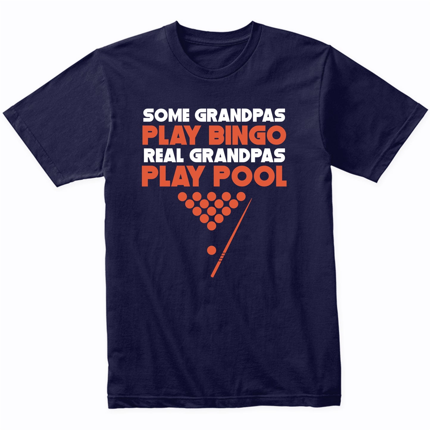 Some Grandpas Play Bingo Real Grandpas Play Pool T-Shirt