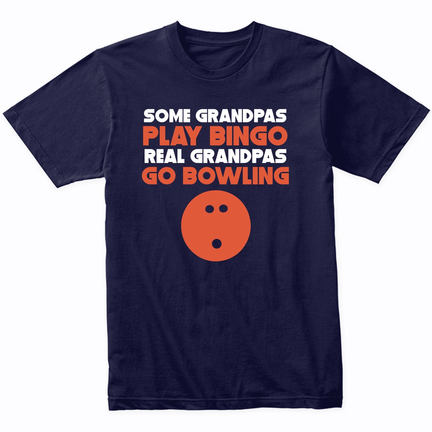 Some Grandpas Play Bingo Real Grandpas Go Bowling T-Shirt
