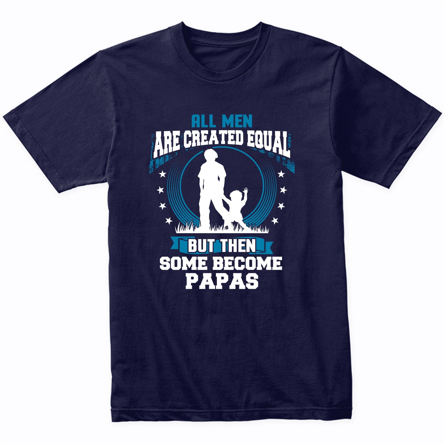 Funny First Time Grandpa Shirt - Some Become Papas T-Shirt