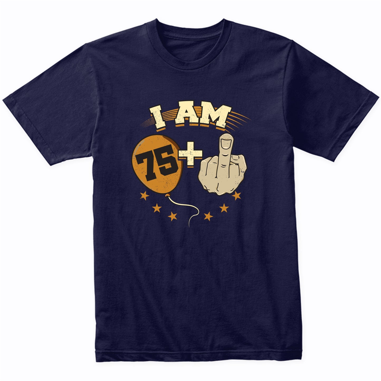I Am 75 Plus Middle Finger Funny 76th Birthday Party Shirt
