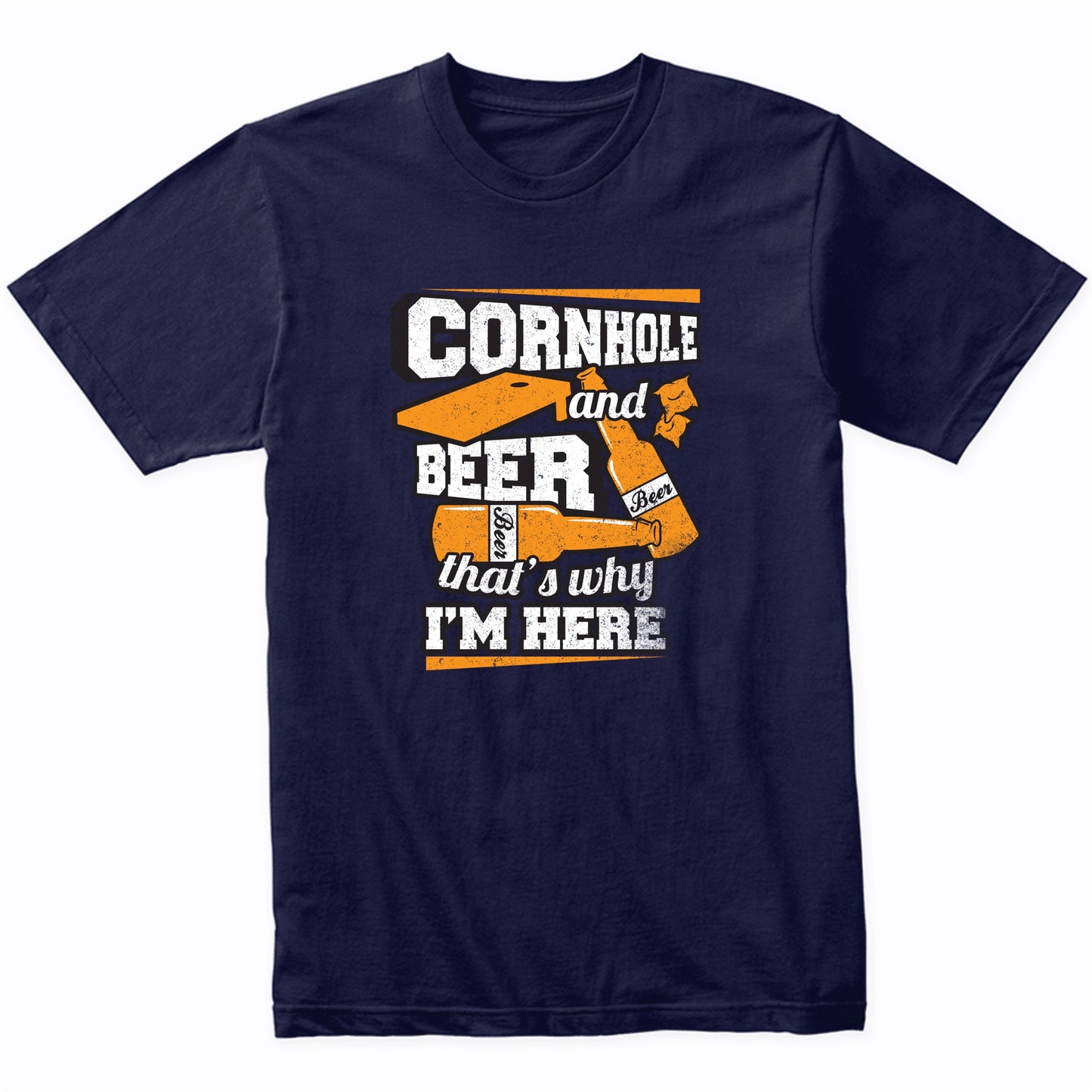 Cornhole And Beer That's Why I'm Here Funny Cornhole T-Shirt